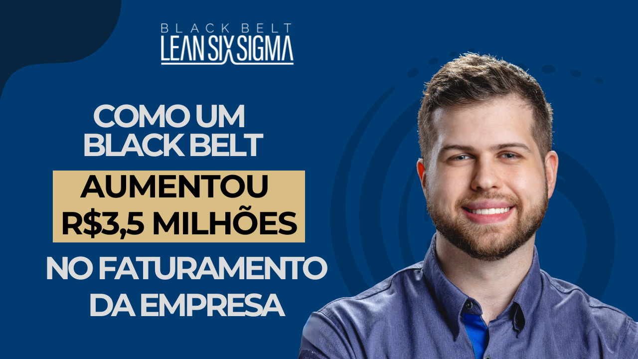 Como o Black Belt Gustavo Zaninelli conseguiu um aumento de R$ 3,8 milhões no faturamento da empresa