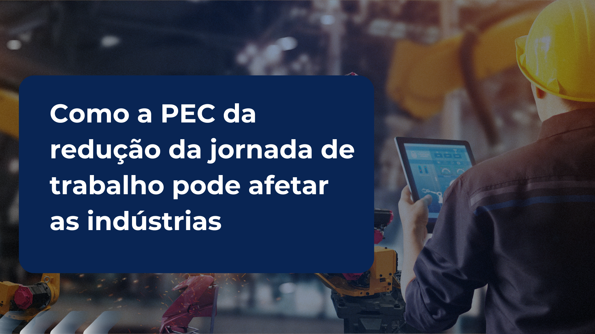 Como a PEC da redução da jornada de trabalho pode afetar as indústrias