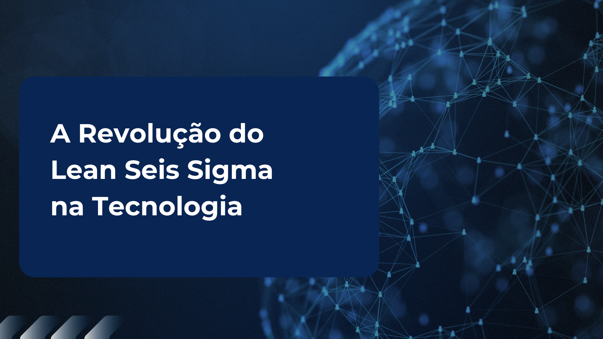 A revolução do Lean Seis Sigma na tecnologia