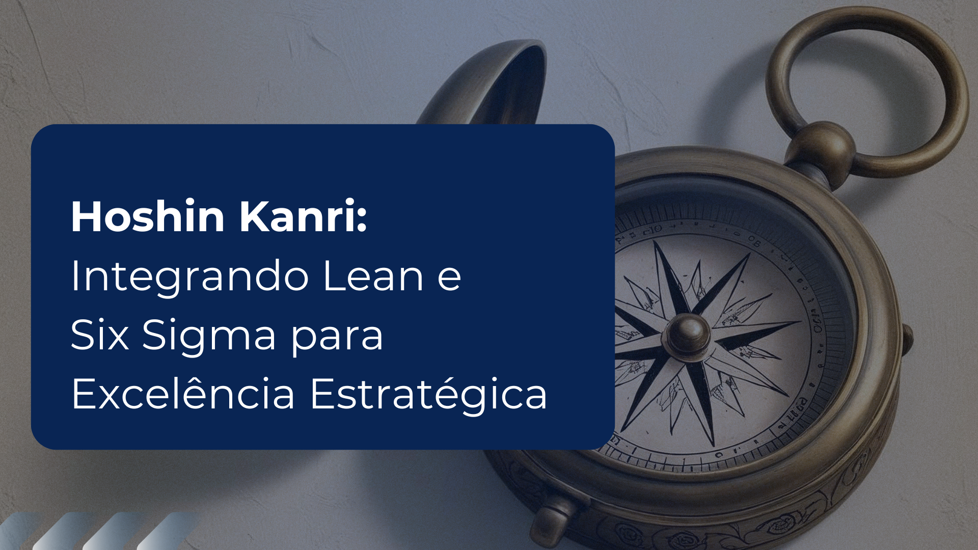 Hoshin Kanri: Integrando Lean e Six Sigma para Excelência Estratégica