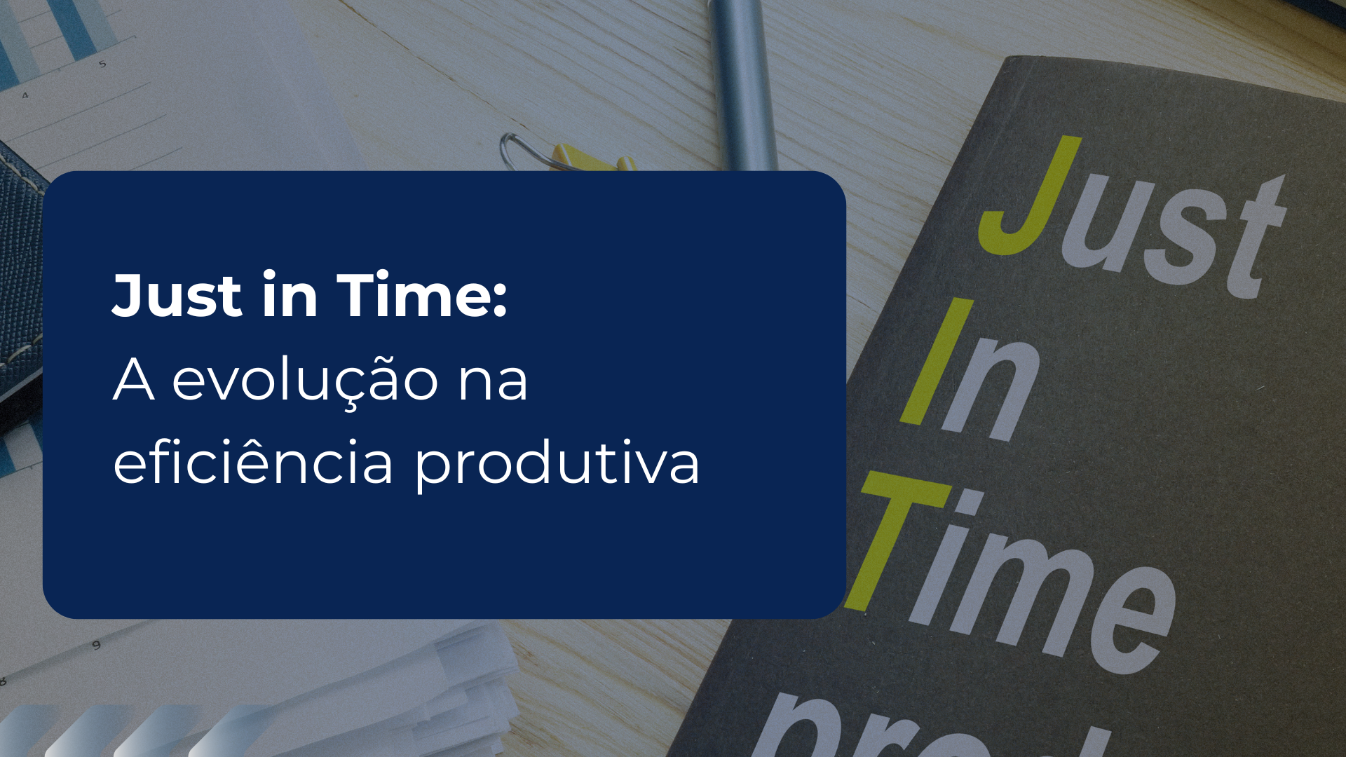Just in Time: A evolução na eficiência produtiva