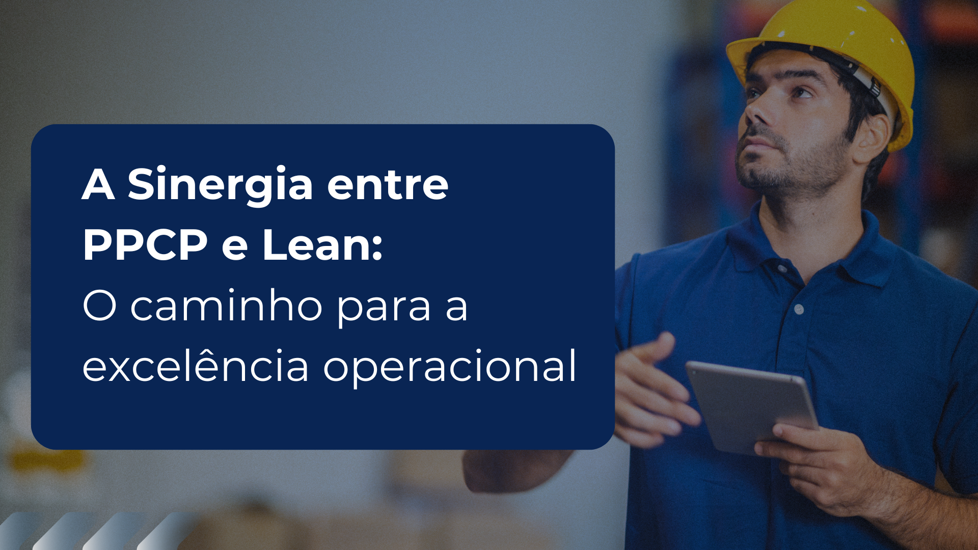 A Sinergia entre PPCP e Lean: O Caminho para a Excelência Operacional