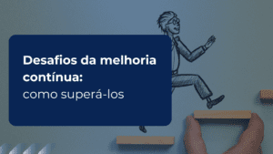 desafios da melhoria contínua
